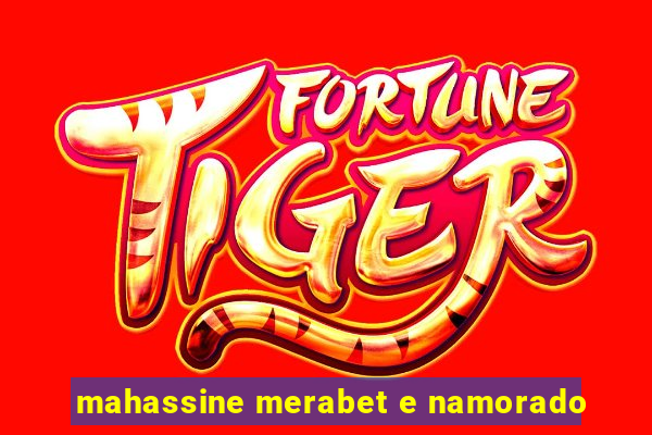 mahassine merabet e namorado